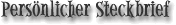 [pers&ouml;nlicher Steckbrief]